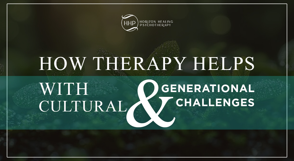 How Therapy Helps with Cultural and Generational Challenges