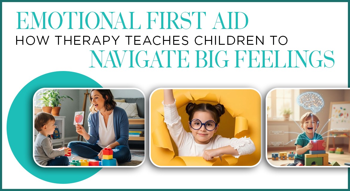 Emotional First Aid: How Therapy Teaches Children to Navigate Big Feelings